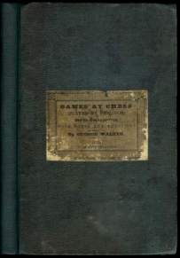 A Selection of Games at Chess, actually played by Philidor and his contemporaries; now first published from the original manuscript A Selection of Games at Chess, actually played by Philidor and his contemporaries; now first published from the original manuscript