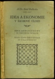 Idea a ekonomie v achové úloze; Idea and economy in the chess problem; Idee und Ökonomie im Schachproblem Idea a ekonomie v achové úloze; Idea and economy in the chess problem; Idee und Ökonomie im Schachproblem
