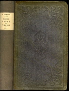 A Treatise on the Game of Chess; containing an introduction to the game, and an analysis of the various openings of games, with several new modes of attack and defence; to which are added, twenty-five new chess problems on diagrams A Treatise on the Game of Chess; containing an introduction to the game, and an analysis of the various openings of games, with several new modes of attack and defence; to which are added, twenty-five new chess problems on diagrams