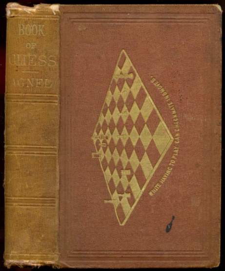 The Book of Chess: Containing the Rudiments of the Game and Elementary Analyses of the most Popular Openings Exemplified in Games Acutally Played by the Greatest Masters Including Staunton The Book of Chess: Containing the Rudiments of the Game and Elementary Analyses of the most Popular Openings Exemplified in Games Acutally Played by the Greatest Masters Including Staunton