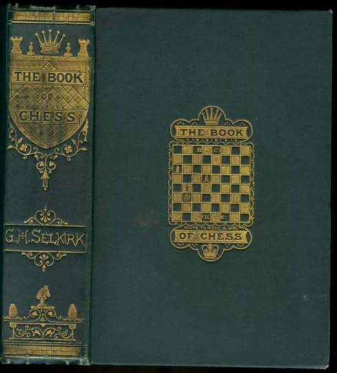 The Book of Chess, A Popular and Comprehensive Guide to All Players of that Intellectual Game With the Latest Discoveries and Full instructions for blindfold chess The Book of Chess, A Popular and Comprehensive Guide to All Players of that Intellectual Game With the Latest Discoveries and Full instructions for blindfold chess