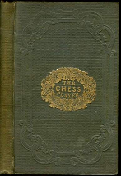 The Chess Player, Illustrated with engravings and Diagrams. Containing Franklin's Essay on the Morals of Chess; Introduction to the Rudiments of Chess The Chess Player, Illustrated with engravings and Diagrams. Containing Franklin's Essay on the Morals of Chess; Introduction to the Rudiments of Chess